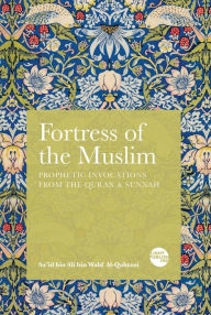 Title: Fortress of the Muslim: Prophetic Invocations from the Quran & Sunnah, Author: Sa'id bin Ali bin Wahf Al-Qahtani