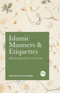 Title: Islamic Manners and Etiquettes: From Quran and Sunnah, Author: Abdul Fattah Abu Ghuddah