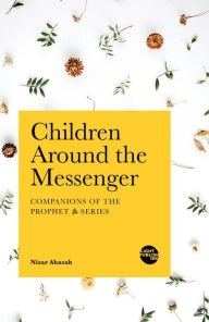 Title: Children Around the Messenger, Author: Nizar Abazah