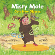 Title: Misty Mole Gets New Glasses, Author: Yasmin El-Rouby