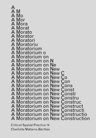 Ebooks downloads A Moratorium on New Construction 9781915609007 English version by Charlotte Malterre-Barthes, Lara Almarcegui FB2