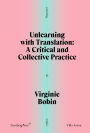 Unlearning with Translation: A Critical and Collective Practice