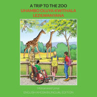 Title: A Trip to the Zoo: English-Xhosa Bilingual Edition, Author: Mohammed Umar
