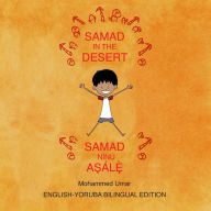 Title: Samad in the Desert: English-Yoruba Bilingual Edition, Author: Mohammed Umar