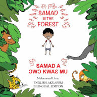 Title: Samad in the Forest: English-Akuapem Bilingual Edition, Author: Mohammed Umar