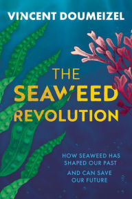 Books for download free The Seaweed Revolution: Uncovering the secrets of seaweed and how it can help save the planet English version PDB FB2