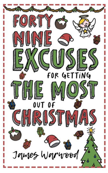 49 Excuses for Getting the Most Out of Christmas