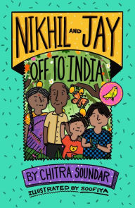 Epub books free downloads Nikhil and Jay Off to India by Chitra Soundar, Soofiya Chitra