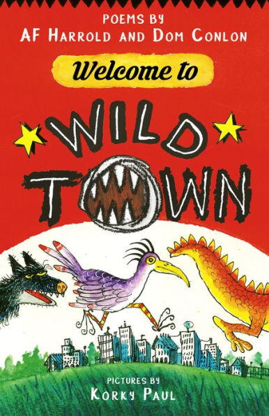 Welcome to Wild town: Poems by AF Harrold and Dom Conlon