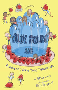 Free downloadable audiobook Blue Jelly and Strawberries: Poems to Tickle Your Tastebuds (English literature) 9781915659583  by Attie Lime, Kate Sheppard