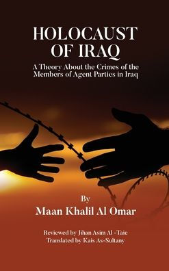 HOLOCAUST OF IRAQ: A Theory about the Crimes of the Members of Agent Parties in Iraq