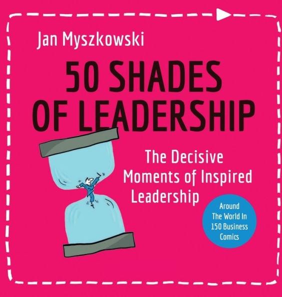 50 Shades of Leadership: The decisive moments inspired leadership