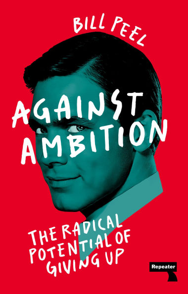 Against Ambition: The Radical Potential of Giving Up