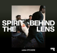 Title: Spirit Behind the Lens: The Making of a Hip-Hop Photographer, Author: Eddie Otchere