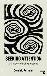 Seeking Attention: 30 Ways of Being Present