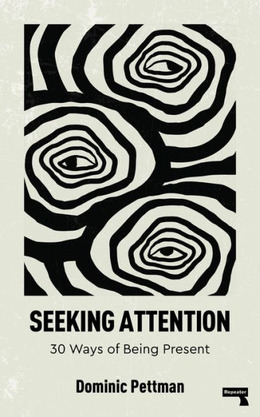 Seeking Attention: 30 Ways of Being Present