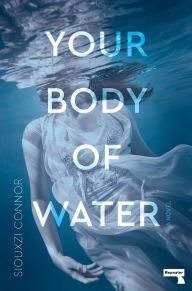 Title: Your Body of Water, Author: Siouxzi Connor