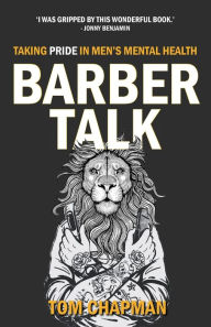 Title: Barber Talk: Taking Pride in Men's Mental Health, Author: Tom Chapman