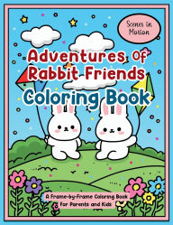 Title: Adventures of Rabbit Friends Coloring Book: Scenes in Motion: A Frame-by-Frame Coloring Book for Parents and Kids, Author: Lynn Alex