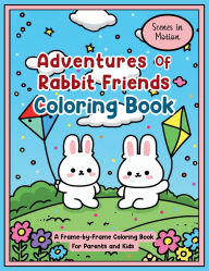 Title: Adventures of Rabbit Friends Coloring Book: Scenes in Motion: A Frame-by-Frame Coloring Book for Parents and Kids, Author: Lynn Alex