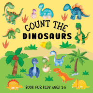 Title: Count The Dinosaurs: Book For Kids Aged 2-5, Author: Lily Hoffman