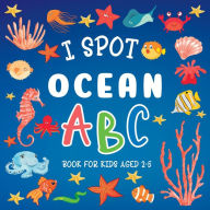 Title: I Spot Ocean: ABC Book For Kids Aged 2-5, Author: Lily Hoffman