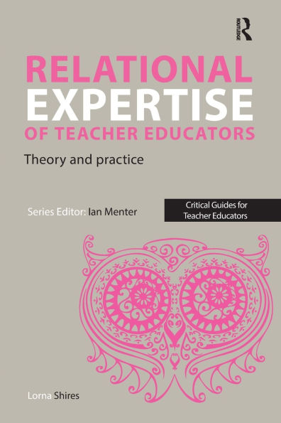 Relational Expertise of Teacher Educators: Theory and Practice
