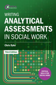 Title: Writing Analytical Assessments in Social Work, Author: Chris Dyke