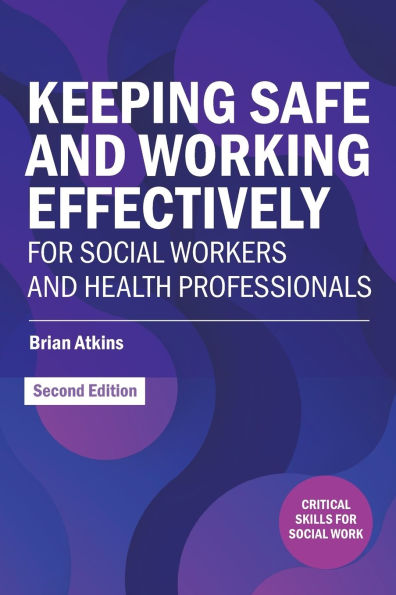 Keeping Safe and Working Effectively for Social Workers Health Professionals