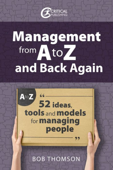 Management from A to Z and back again: 52 Ideas, tools models for managing people