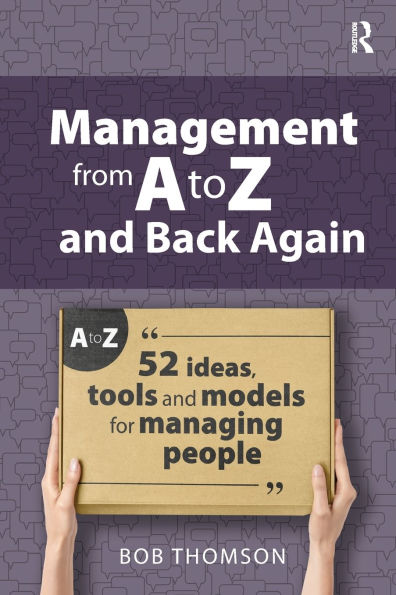 Management from A to Z and back again: 52 Ideas, tools models for managing people