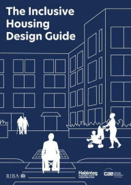 Title: The Inclusive Housing Design Guide, Author: Habinteg Housing Association