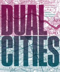 Title: Dual Cities: Social Housing in London & New York, Author: Karakusevic Paul