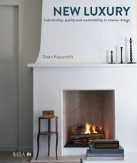 Title: The New Luxury: Individuality, quality and sustainability in interior design, Author: Dean Keyworth