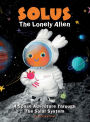 Solus The Lonely Alien. A Space Adventure Through The Solar System.: Educational Bedtime Story For Kids About Galaxy, Space, and Planets. + Coloring Pages