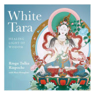 Title: White Tara: Healing Light of Wisdom, Author: Ringu Tulku