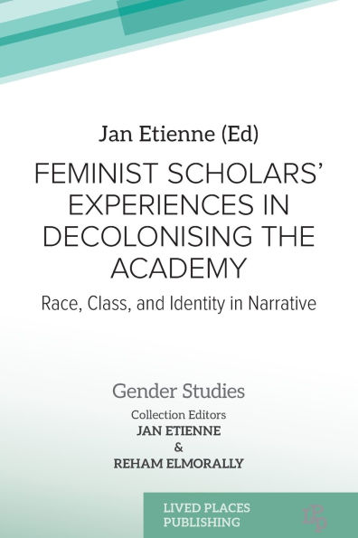 Feminist Scholars' Experiences Decolonising the Academy: Race, Class, and Identity Narrative