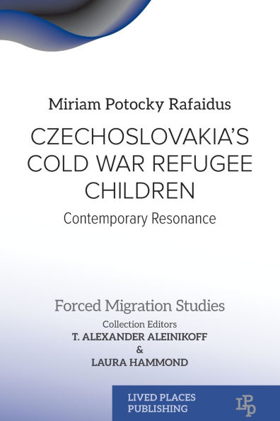 Czechoslovakia's Cold War Refugee Children: Contemporary Resonance