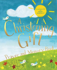 Title: A Christening Gift Prayer and Memory Book, Author: Deborah Lock