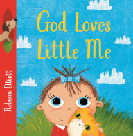 Title: God Loves Little Me, Author: Rebecca Elliott