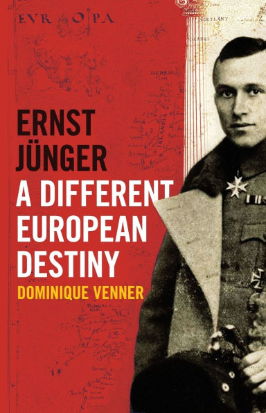 Ernst Jï¿½nger - A Different European Destiny