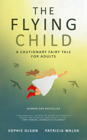 The Flying Child - A Cautionary Fairy Tale for Adults: Finding a purposeful life after child sexual abuse through compassionate and creative therapy