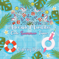 Title: Adorable Mandalas Cute Summer Time Coloring Book for Relaxation: Kawaii Beach Doodles for All Ages - from Kids to Adults, Author: Vespertine Publishing