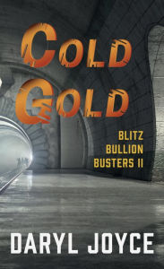 Title: Blitz Bullion Busters II: Cold Gold, Author: Daryl Joyce