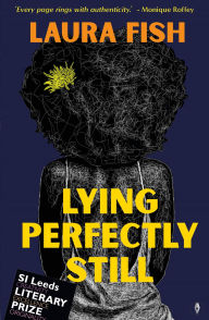 Title: Lying Perfectly Still, Author: Laura Fish