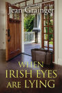 When Irish Eyes Are Lying: The Kilteegan Bridge Story - Book 4