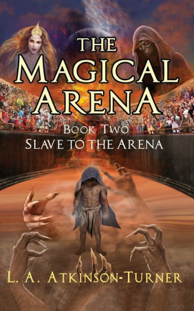 The Magical Arena: Slave to the Arena by L A Atkinson Turner, Paperback ...