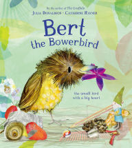 Books to download to ipod free Bert, the Bowerbird: The small bird with a big heart  English version by Julia Donaldson, Catherine Rayner