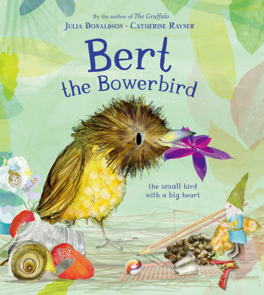 Bert, the Bowerbird: The small bird with a big heart