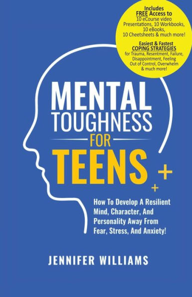 Mental Toughness For Teens: Harness The Power Of Your Mindset and Step Into A More Mentally Tough, Confident Version Yourself!
